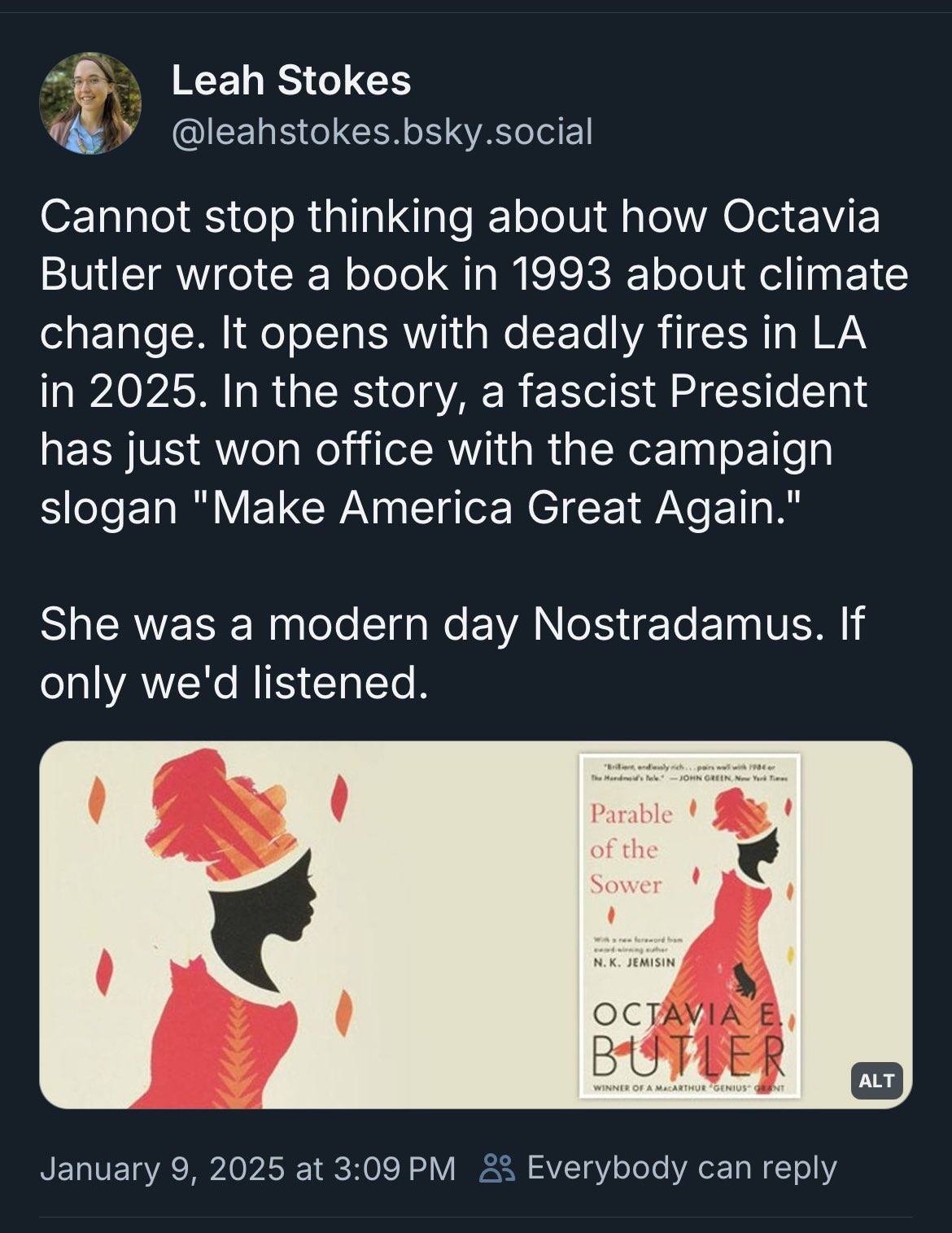 This meme is a humorous commentary on the state of the world in 2024, comparing it to the 1993 novel "Parable of the Sower" by Octavia Butler, which predicted a dystopian future. The text reads: "In 1993, Octavia Butler wrote a book about climate change, wildfires, and a fascist president. In 2024, she was right. She was right. In 2024, she was right." The image is a screenshot of a Twitter post, with a book cover image and a quote from the book.
