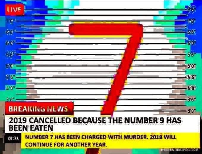 The meme is a screenshot of a TV news broadcast with a scrolling news ticker at the bottom. The ticker displays a countdown of numbers from 10 to 0, with each number being struck out as it is announced "live". The text at the top of the screen reads "BREAKING NEWS: 2019 CANCELLED BECAUSE THE NUMBER 9 HAS BEEN EATEN".