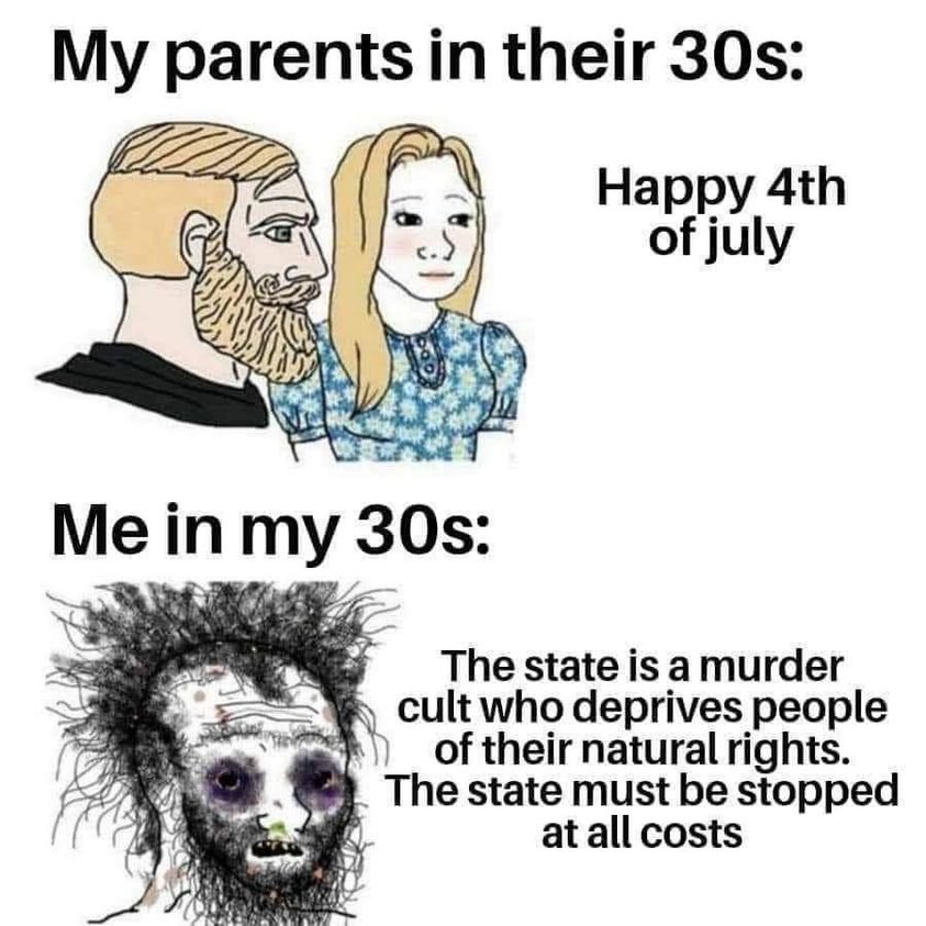 This meme is a humorous comparison of the way parents in their 30s (or younger) would typically celebrate the 4th of July with their children, versus how the same person would behave by the time they reach their 30s. The text "Happy 4th of July" is juxtaposed with a darkly humorous description of how one's life would be by their 30s, reading "In my 30s: The state is a murder cult that deprives people of their natural rights. The state must be stopped at all costs."