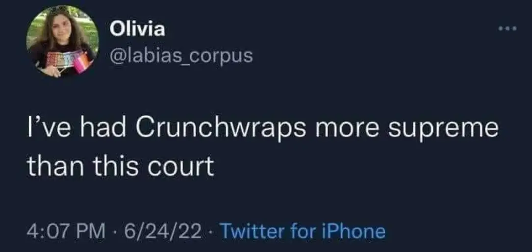 The meme is a screenshot of a tweet with a humorous comparison. The text reads: "I've had Crunchwrap Supreme, I've had Taco Bell, I've had McDonald's. But I've never had a judge say 'I've had Crunchwrap Supreme, I've had Taco Bell, I've had McDonald's. But I've never had a judge say...'". The tweet is a play on the phrase "I've had it all" and is a joke about the absurdity of a judge saying something mundane.