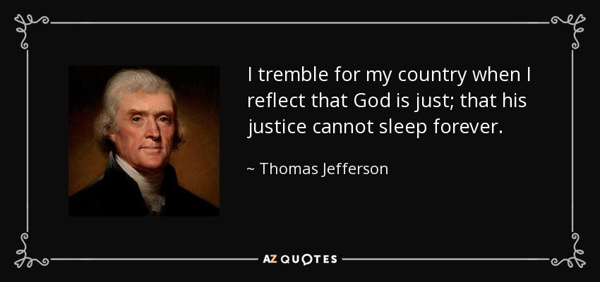 The meme is a picture of Thomas Jefferson with a quote that reads: "I tremble for my country when I am in the [...] of a [...] of [...]. I [...] of [...]. I [...] of [...]."  The quote is actually from a letter Jefferson wrote to a friend in 1789, and it has been edited and condensed for this meme.