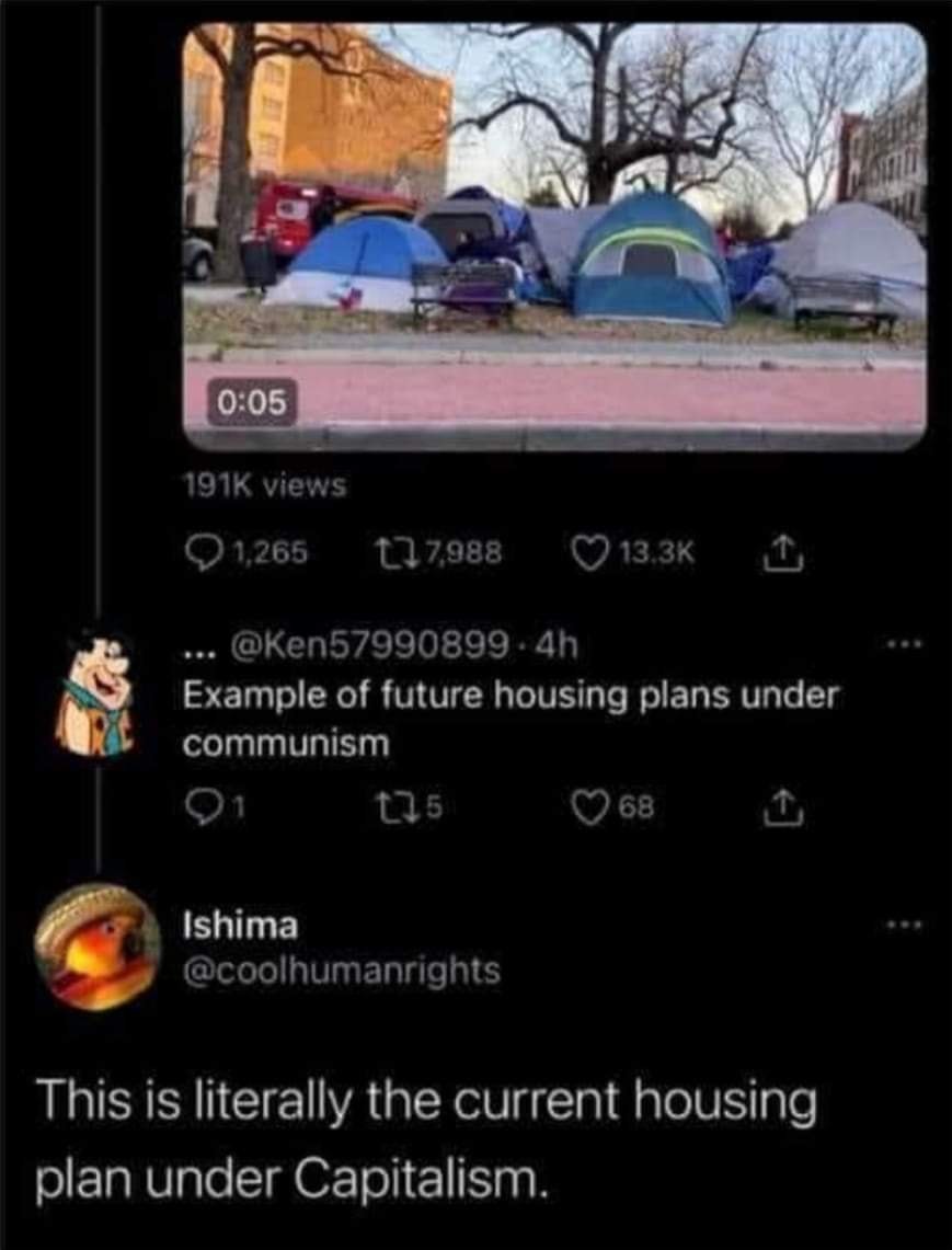 This meme is a screenshot of a video showing a chaotic scene of multiple tents and trash scattered in a public area, with a caption below it. The text at the bottom reads: "Example of future housing plans under communism" and "This is literally the current housing plan under capitalism."