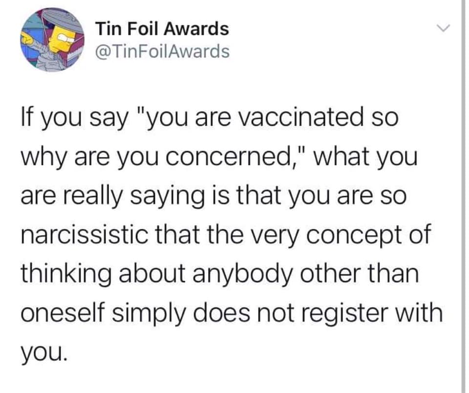 This meme is a humorous quote about the COVID-19 vaccine. The text reads: "If you say 'you are vaccinated so why are you concerned', what you are really saying is 'you are so narcissistic that the very concept of anyone else existing is an annoyance to you'."