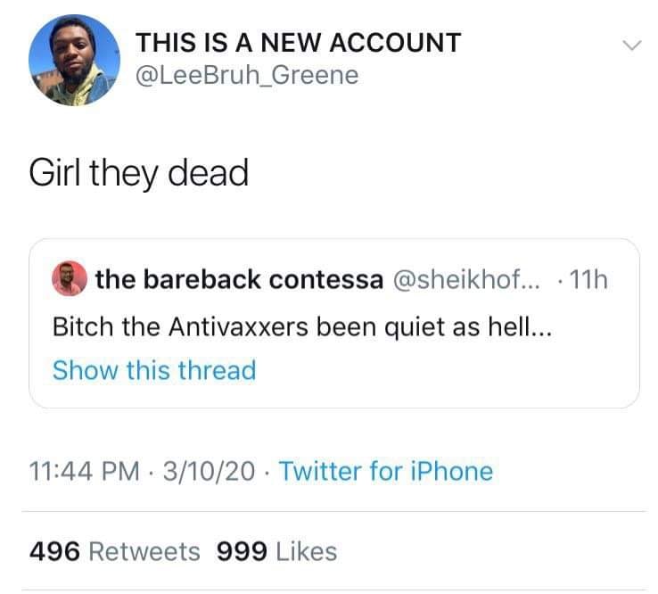 The meme is a screenshot of a Twitter conversation between two users. The top text reads "Girl they dead" and the bottom text is a response from "the bareback contessa" saying "Bitch the Antivaxxers been quiet as hell...".