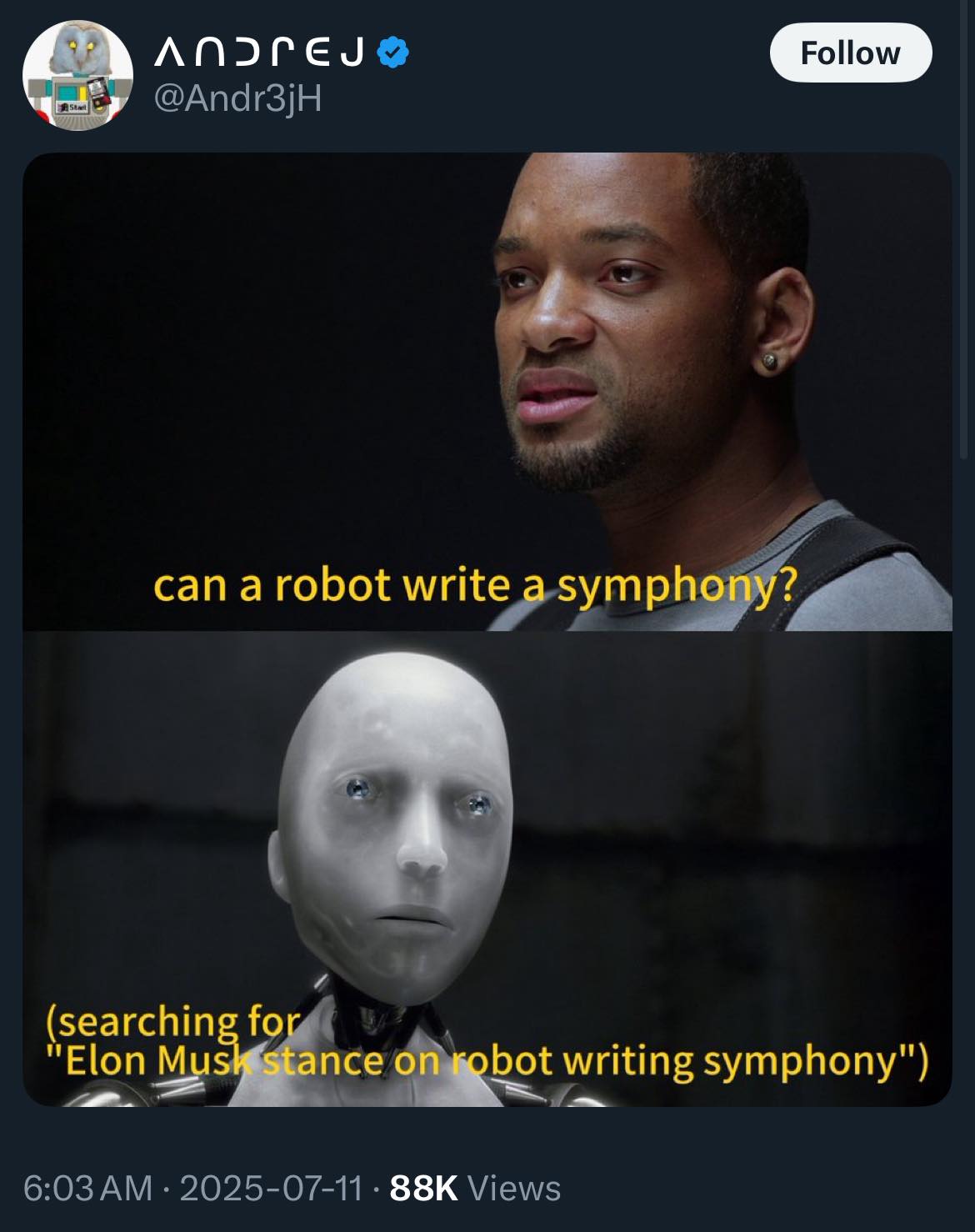 The meme features a man asking, "Can a robot write a symphony?" The response, in yellow text, is: "searching for 'Elon Musk stance on robot writing symphony.'" The image is humorous because it implies that the man's q...