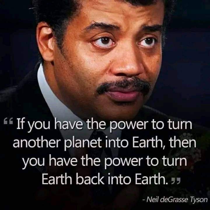 The meme is a humorous image featuring a photo of Neil deGrasse Tyson, an American astrophysicist and science communicator, with a quote overlayed on top. The quote is a tongue-in-cheek response to a hypothetical scen...