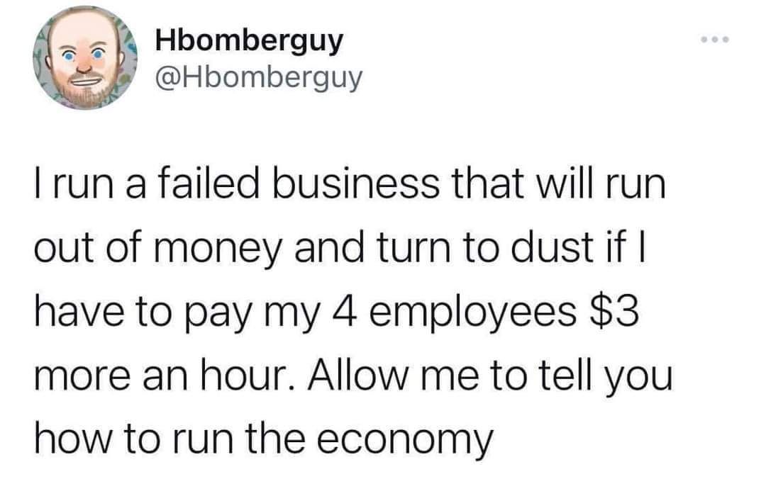 The image presents a person who claims that paying employees higher wages actually destroys the economy and eliminates employment. They joke that raising pay by $3 an hour would bankrupt their failing business, illust...
