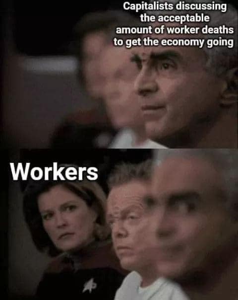 The meme is a split-image of a scene from the movie "A Few Good Men" where a character is being questioned under intense scrutiny. The top image shows the character's face with a caption "Capitalists discussing the acceptable amount of worker deaths to get the economy going". The bottom image shows the character's face again with a caption "Workers". The image is meant to be humorous and satirical, implying that the character's intense scrutiny is actually a conversation about the value of human life in the context of economic growth.