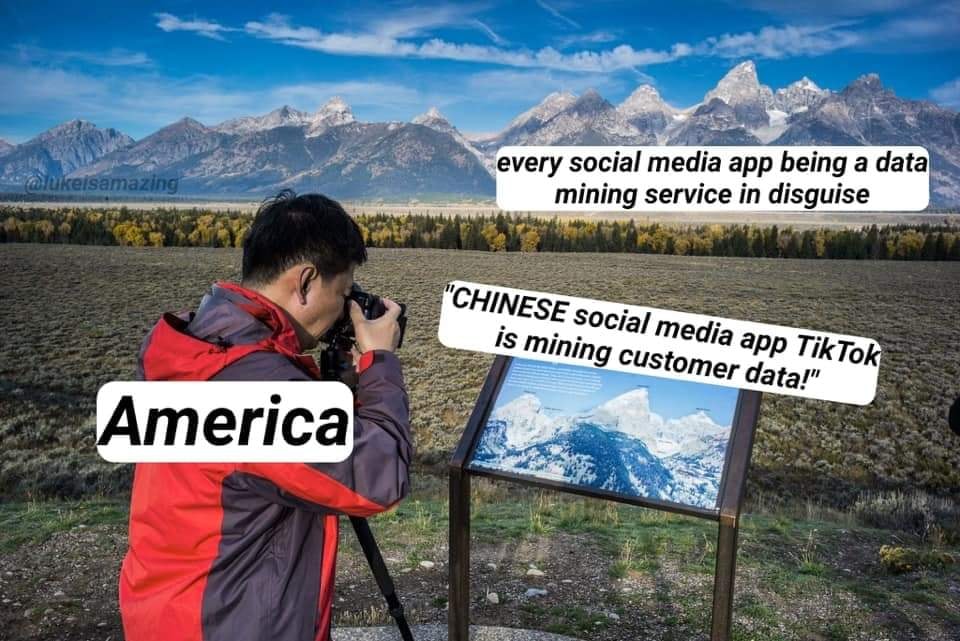 The meme is a play on the idea that the Chinese government is heavily censoring and monitoring its citizens' online activities, and that the Chinese government's social media app, TikTok, is actually a tool for the government to collect data on its users. The meme juxtaposes the idea of the Chinese government's "mining" of data with the idea of the US government's "mining" of data on its citizens, implying that the US government is also collecting and using data on its citizens, but in a more subtle and less overt way. The meme includes the text "CHINESE social media app TikTok is mining customer data!" and "every social media app is mining customer data!".