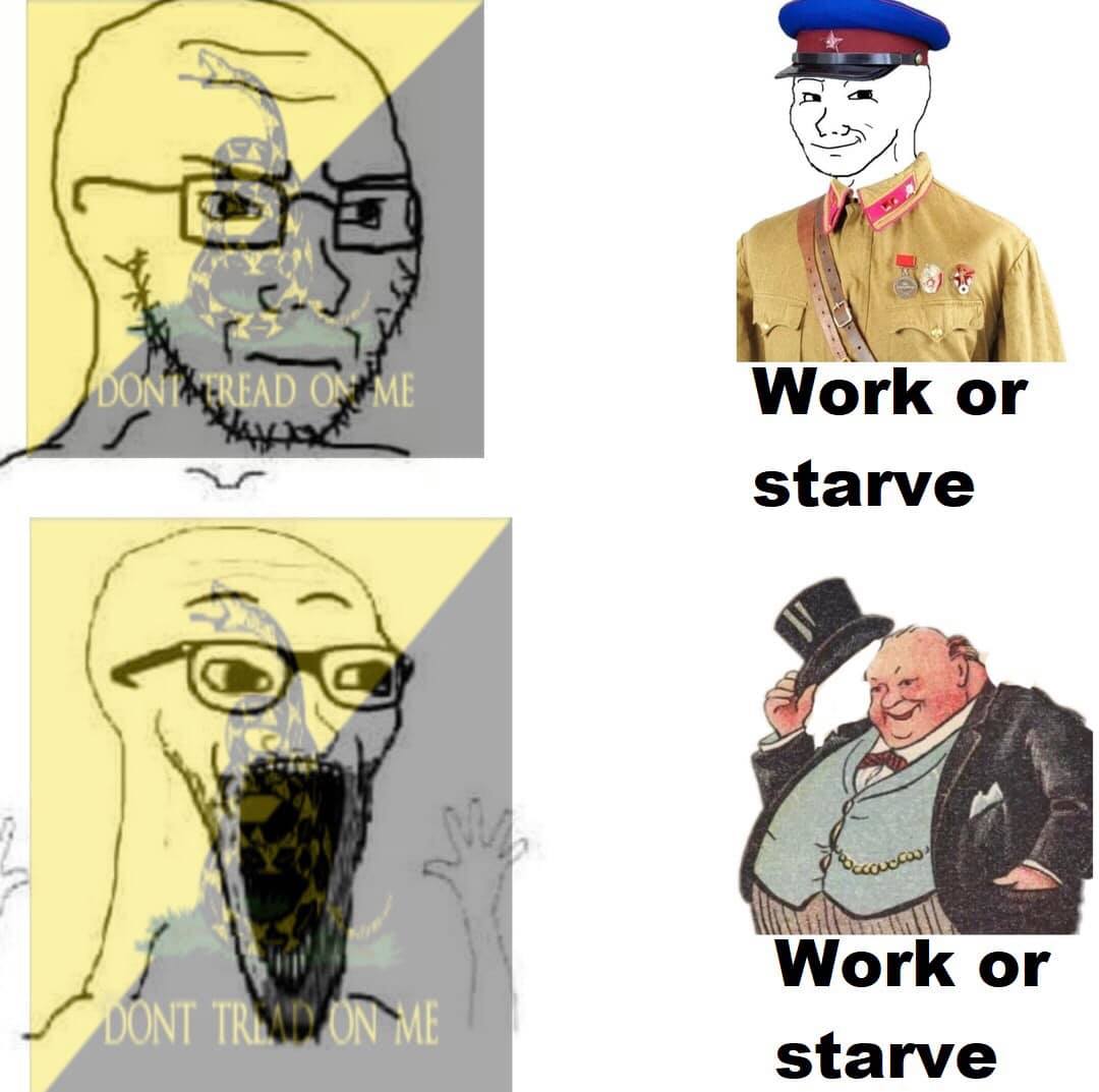 This meme is a play on the "I can read the intentions of the people around me" meme, which is a popular internet image. The meme features two images: one of a man with a "I can read the intentions of the people around me" expression, and another of a historical figure, with the text "I can read the intentions of the people around me" and "I can read the intentions of the people around me" replaced with "Work or starve" and "Work or starve".