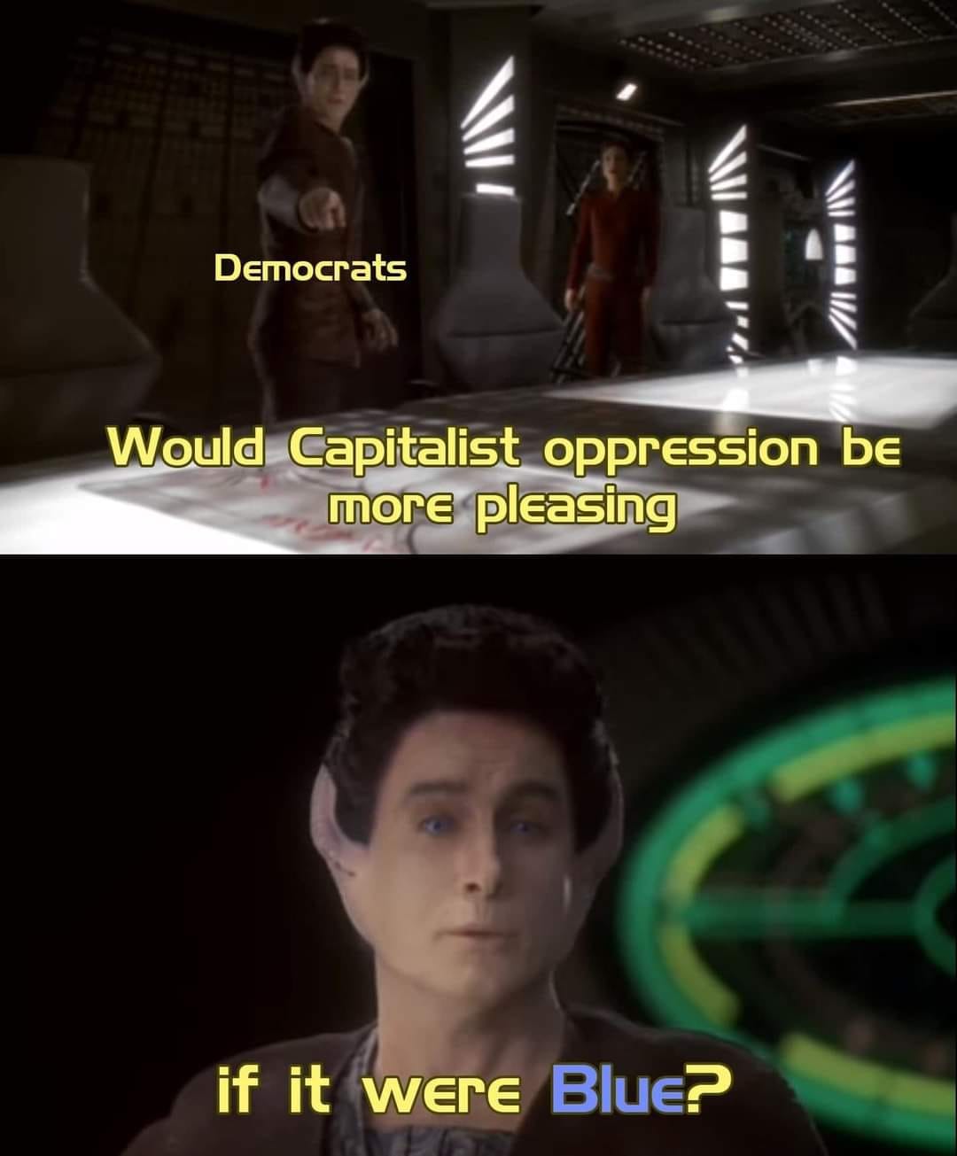 The meme is a humorous commentary on the perceived differences in taste between liberal and conservative ideologies. The image shows a scene from the Star Wars franchise, with the character of C-3PO asking if the color blue would be pleasing to those who identify as liberal (Democrats) versus those who identify as conservative (Republicans). The text "Would Capitalist oppression be more pleasing if it were blue?" is overlaid on the image, poking fun at the idea that the color of something can influence one's perception of its desirability.