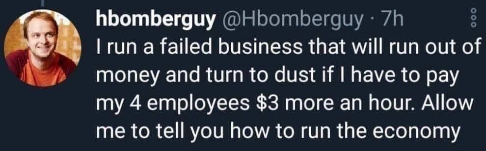 This meme is a humorous image of a person who has lost their job and is now running their own business. The text reads: "I run a failed business and now I'm hiring 4 employees at $3/hour. If you don't like it, don't quit. If you do like it, don't quit. If you quit, you're fired."