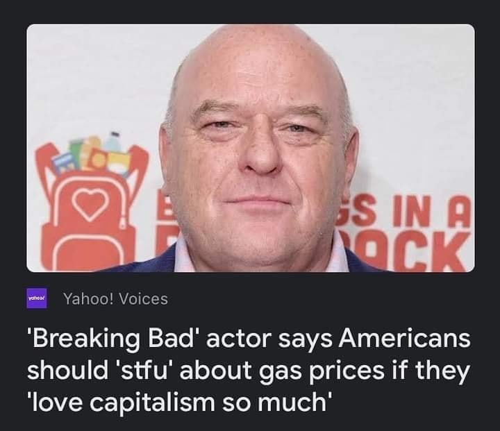 The meme is a screenshot of a news headline from Yahoo News featuring a photo of Bryan Cranston, the actor who played Walter White in Breaking Bad. The headline reads: "'Breaking Bad' actor Bryan Cranston says Americans should 'f*** off' when discussing gas prices, citing the 'love of capitalism' as a reason for the high costs."
