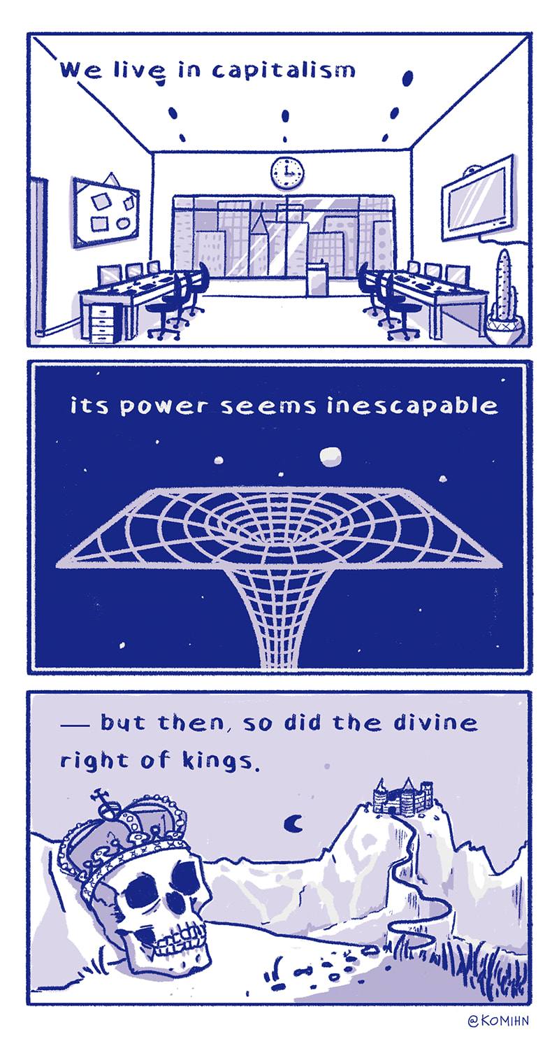 The meme is a humorous commentary on the concept of capitalism. It features a series of three panels, each with a different image and caption. The first panel shows a typical office workspace with the caption "We live in capitalism." The second panel depicts a person staring at a black hole with the caption "It's getting harder to breathe." The third panel shows a skull wearing a crown with the caption "But then, so did the divine right of kings."