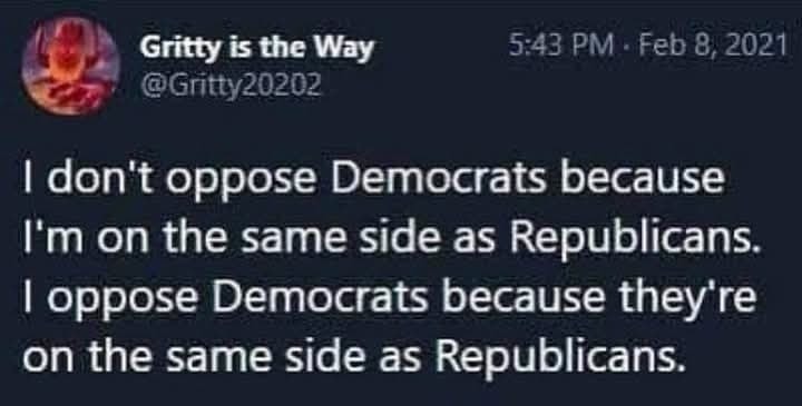 This meme is a humorous take on the common phrase "I'm with stupid." It features a picture of a person with a caption that reads: "I don't oppose people because I love them. I oppose them because I'm right. I don't oppose Democrats because I love them. I oppose Democrats because I'm right."