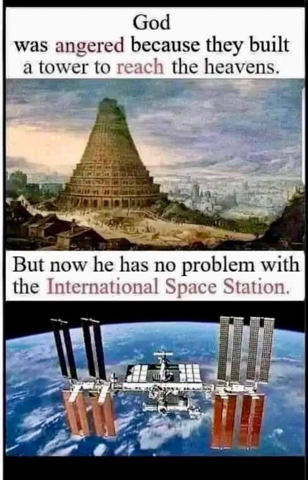 This meme is a humorous comparison between the biblical story of God's destruction of the Tower of Babel and the 2019 space launch of the International Space Station. The top image shows a depiction of the Tower of Babel, with the caption "God was angry because we built a tower to reach the heavens." The bottom image shows the International Space Station, with the caption "Now we have a tower in the heavens."