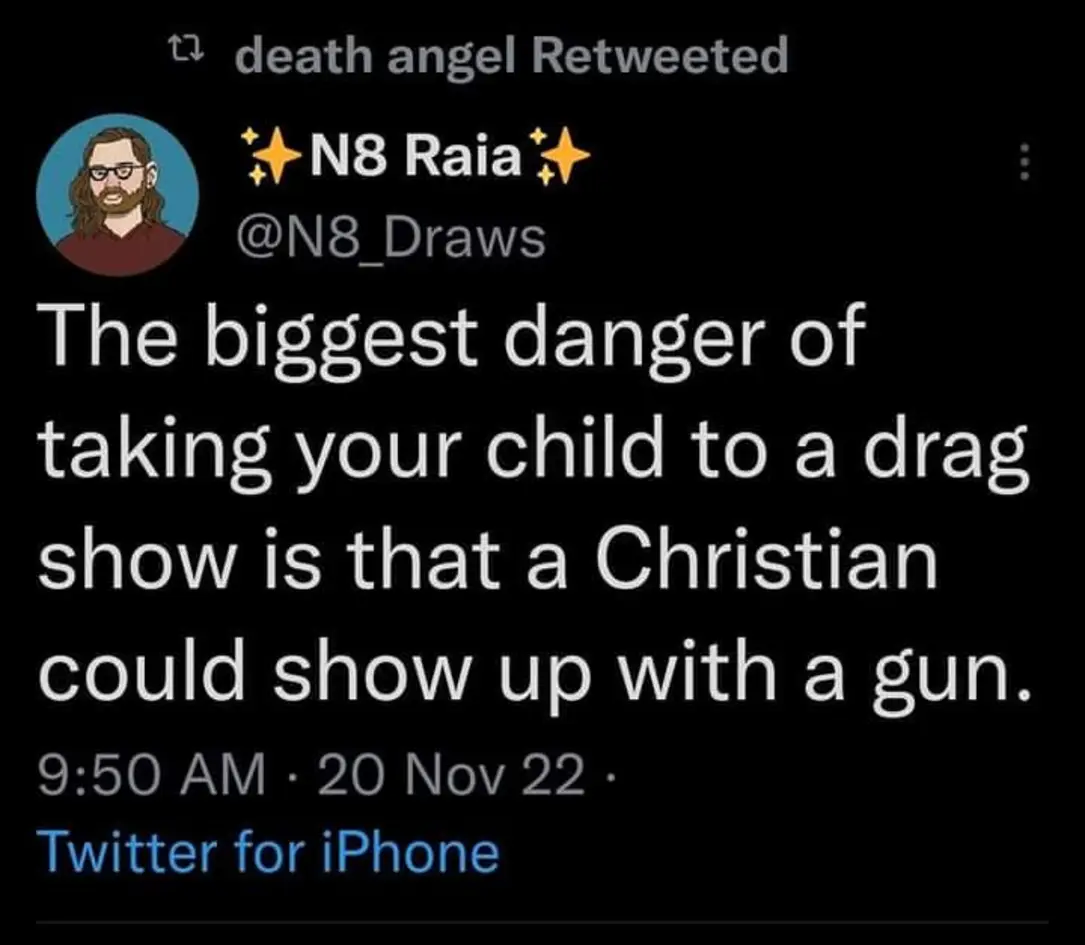 The meme is a humorous warning about the dangers of taking children to drag shows. It features a quote that reads: "In a world where children are allowed to watch drag shows, the only thing more terrifying is the thought of a Christian child being exposed to one."