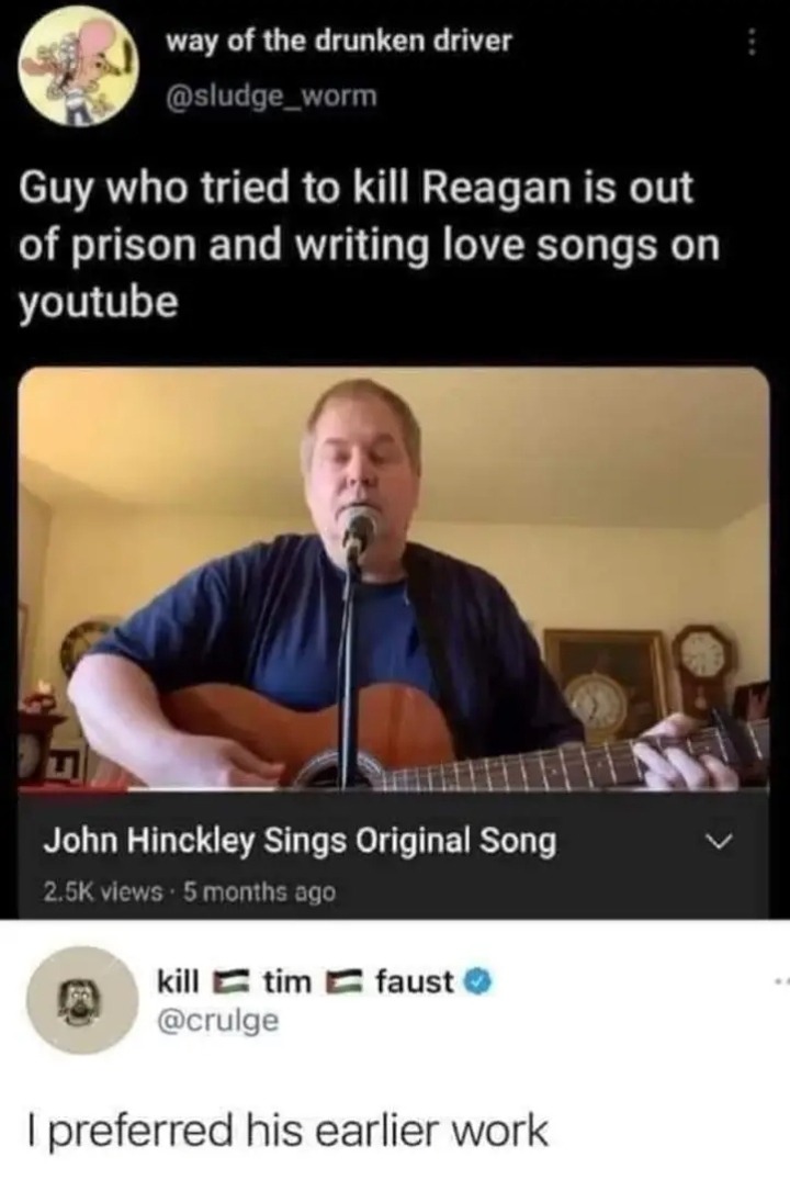 This meme is a humorous comparison between two people. The top text describes a person who is out of prison and is now writing love songs on YouTube, implying that he is a former prisoner who has turned his life around. The image shows a screenshot of a YouTube video with a title that reads "John Hinckley Sings Original Song", which is a reference to John Hinckley, a man who attempted to assassinate President Reagan and was later found to be insane. The comment below the image reads "I preferred his earlier work", implying that the person is making a joke about John Hinckley's music career.