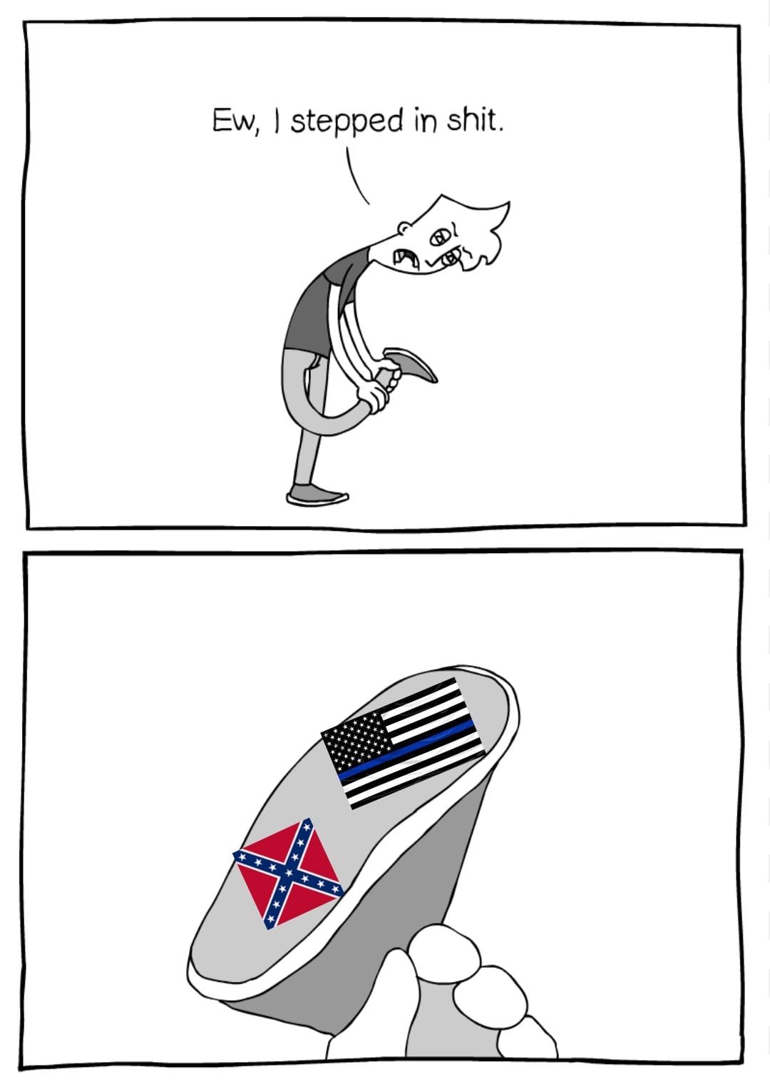 The meme is a humorous comparison between two different types of shoes. The top image shows a person with a disappointed expression, saying "Ew, I stepped in something". The bottom image shows a shoe with the Confederate flag on one side and the American flag on the other, with a police officer's badge in the middle. The implication is that the person stepped in something that's a mix of two things that are often seen as opposing or contradictory, much like how the two flags and badge are mixed together on the shoe.