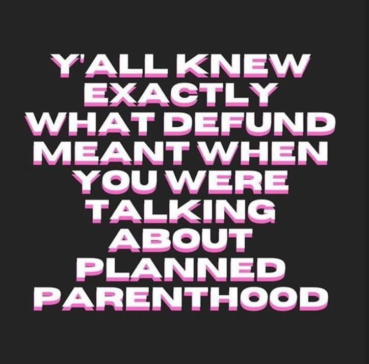 This meme is a humorous take on the concept of a "defund" movement, which is a term used to describe the process of removing or reducing funding for a particular organization or initiative. The image features a quote in a bold, playful font, which reads: "You know what's wild? We're still mad about defunding the police, but we're not mad about defunding Planned Parenthood."