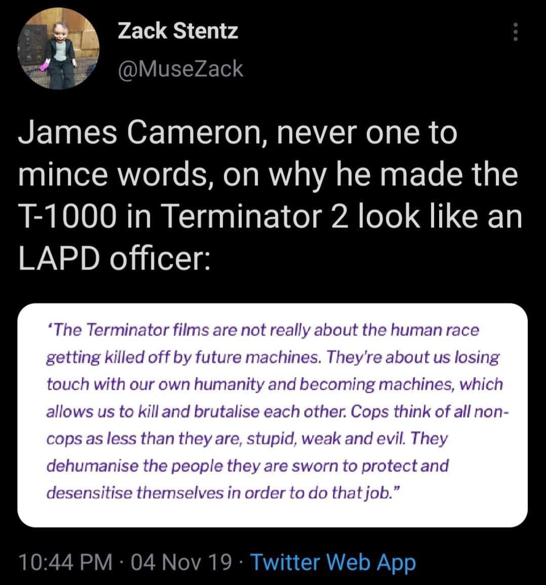 This meme is a screenshot of a tweet that compares the 1995 film "Terminator 2: Judgment Day" to a Los Angeles Police Department (LAPD) officer. The tweet says: "James Cameron, never one to mince words, on why he made the T-1000 in Terminator 2 look like an LAPD officer."