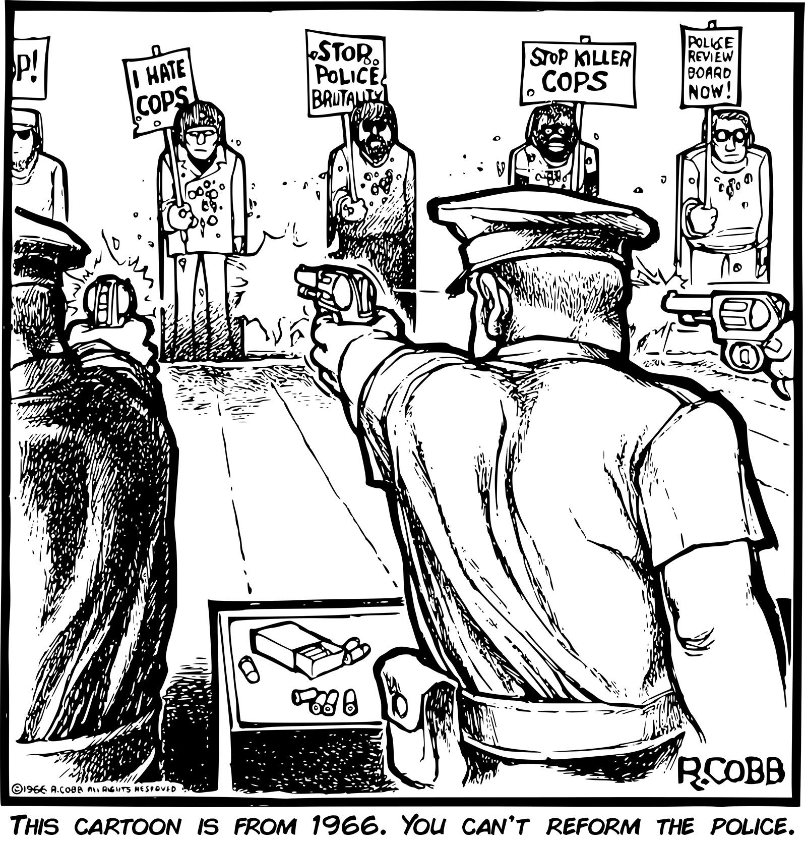 This meme is a black-and-white illustration of a 1960s-style police officer drawing a cartoon of a protestor being beaten by a police officer. The text at the top reads "They'd never get away with this today..." and the text at the bottom reads "This cartoon was published in 1968. You can't reform something that doesn't exist."