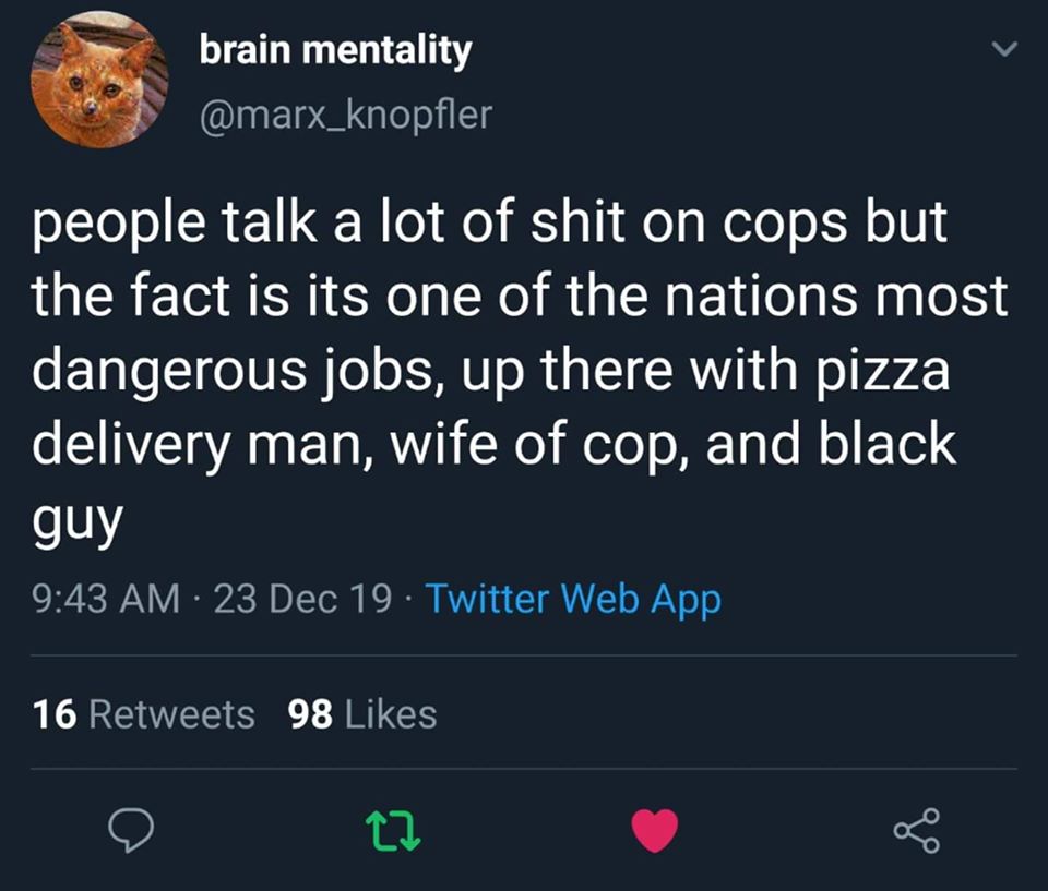This meme is a humorous take on the stereotype that police officers are often perceived as being overly aggressive and dismissive of citizens' concerns. The image shows a screenshot of a Twitter conversation where a user is jokingly suggesting that the most common phrase used by police officers is actually "I don't know what you're talking about". The text reads: "people talk a lot about cops but the fact is most cops are just normal people with jobs, some are just really bad at their jobs".