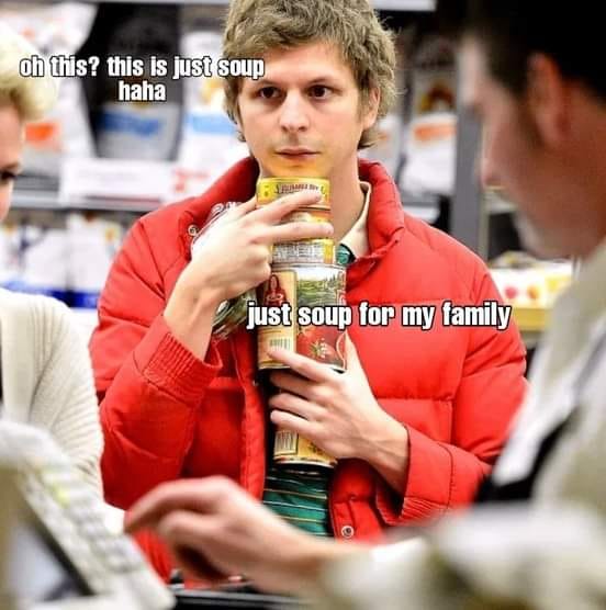 This meme features a still of actor Michael C. Hall from the TV show "Dexter" holding a can of soup. The image is captioned with two lines of text: "oh this? this is just soup" and "haha just soup for my family". The meme is meant to be humorous, as it appears to be a moment of casual conversation between people in a grocery store, but the words "haha" and "just" are replaced with words that sound similar but have a different meaning, creating a comical effect.