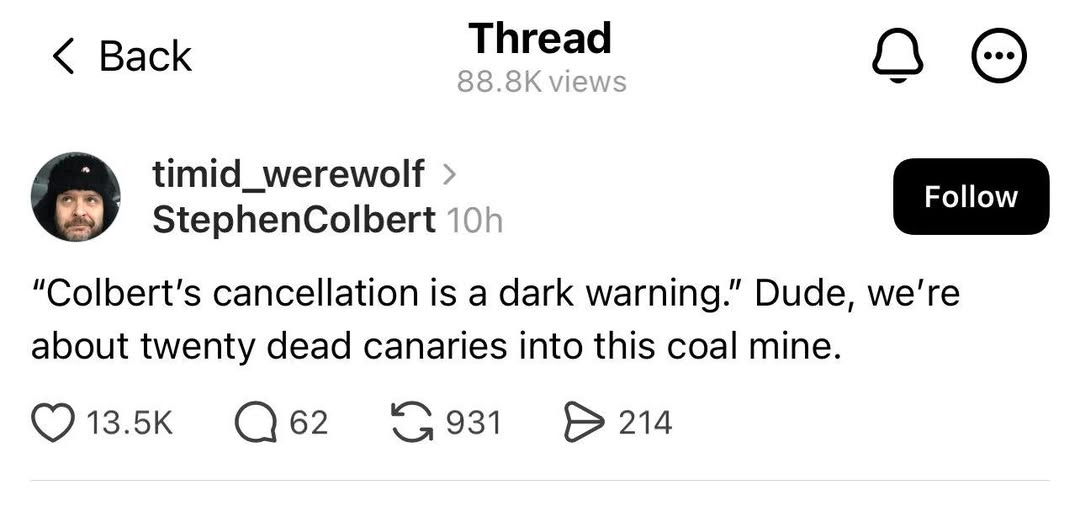 The meme is a comment from Stephen Colbert's account on a social media platform. The comment reads, "Colbert's cancellation is a dark warning." It's followed by a comment from someone else: "Dude, we're into this coal...