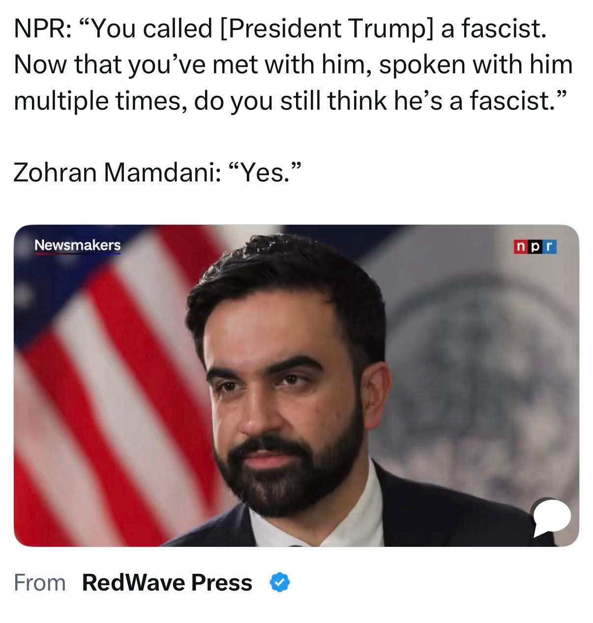 The meme asks Zohran Mamdani if he still views President Trump as a fascist after meeting him multiple times in person. He confirms "Yes," implying that supporting democratic elections and opposing authoritarianism ar...