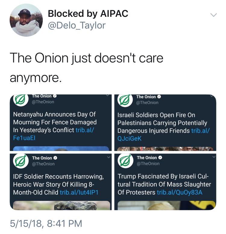 The meme is a screenshot of a Twitter feed from The Onion, a satirical news source. The tweet is a news headline that reads "Netanyahu Announces Day of Mourning for Fence Damaged in Yesterday's Conflict" and is followed by a series of other news headlines that are also satirical and absurd, such as "Israeli Soldiers Open Fire on Palestinians" and "Netanyahu Announces Day of Mouring for Fence Damaged in Yesterday's Conflict".