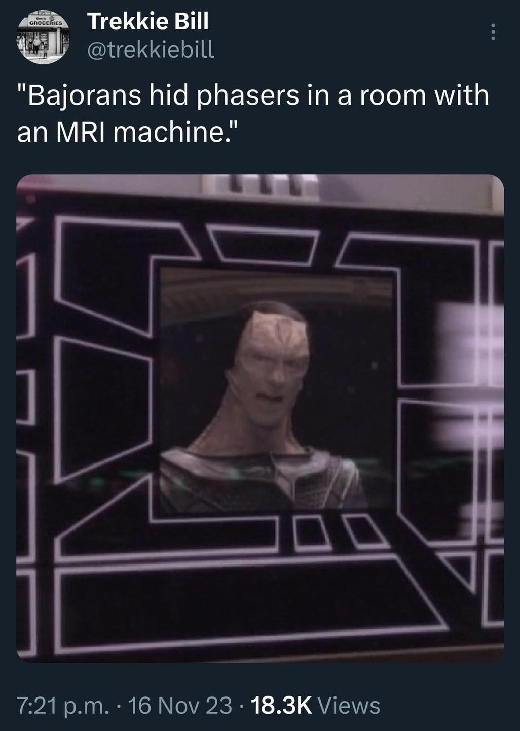 This meme is a humorous reference to the Star Trek franchise, specifically the character Bajoran, a humanoid alien species. The image features a screenshot from the show with the text "Bajorans hid phasers in a room with an MRI machine" superimposed over it. The joke relies on the viewer's knowledge of the Star Trek universe and the concept of phasers, which are fictional energy weapons that can be hidden in various objects. The punchline is that the Bajorans, being a species known for their advanced technology, would not use an MRI machine to hide their phasers, as it would be an ineffective and obvious method. The humor comes from the absurdity of the situation and the unexpected twist on the typical Star Trek storyline.
