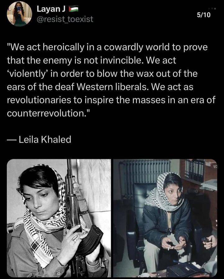 This meme is a humorous critique of the idea that being a "feminist" or "leftist" is a sufficient reason to be considered a hero or a revolutionary. The text "We act heroically in a cowardly world to prove that the enemy is not invincible. We act violently in order to blow the wax out of the ears of the deaf Western liberals. We act as revolutionaries to inspire the masses in an era of counter-revolution." is a quote from Leila Khaled, a Palestinian activist and former member of the Palestinian Liberation Front. The image likely features a photo of Leila Khaled, but I don't have access to the image so I'll describe it as: a photo of a woman with a serious expression, possibly in a military or activist context.