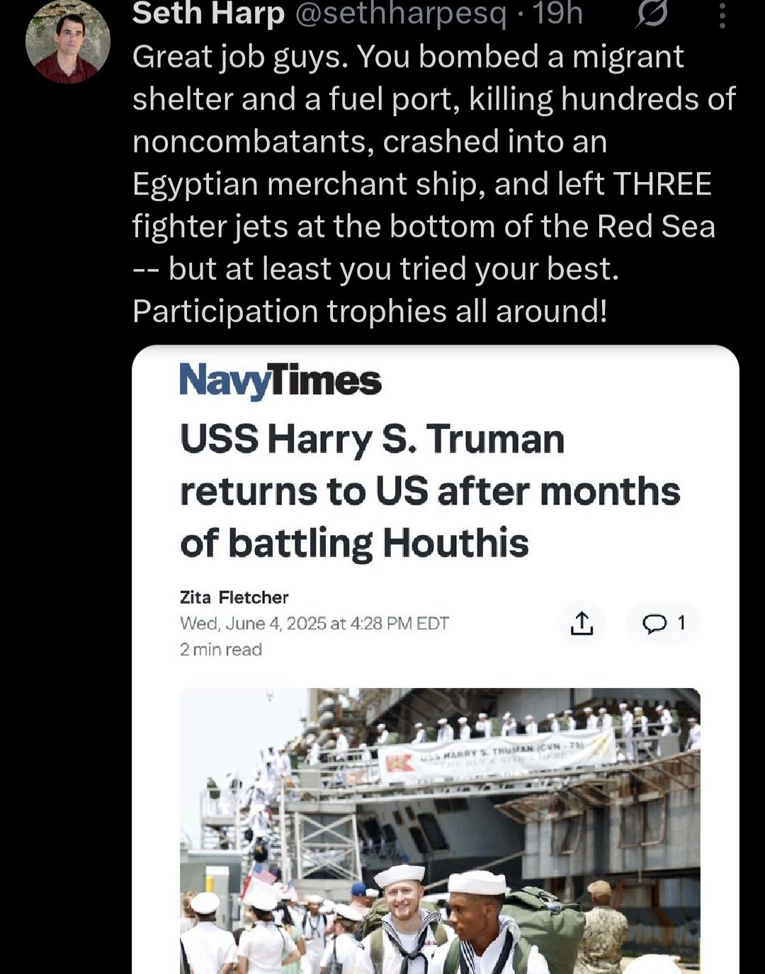 This meme is a humorous commentary on the USS Harry S. Truman's return to the US after months of battling Houthis in Yemen. The image features a tweet from Seth Harp, who congratulates the ship's crew on their successful mission, while also making a joke about their participation trophies. The tweet is accompanied by a news headline from Navy Times, which reads "USS Harry S. Truman returns to US after months of battling Houthis." The meme pokes fun at the idea that the ship's crew might be receiving participation trophies for their efforts, implying that they are being awarded for simply showing up rather than achieving actual results. Overall, the meme is a lighthearted way to poke fun at the idea of participation trophies and the challenges faced by the ship's crew.