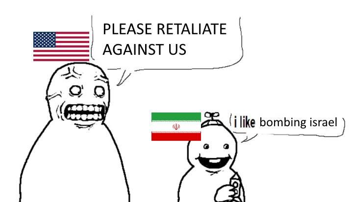 The meme is a simple, hand-drawn image featuring two stick figures. The first figure is a crude representation of the United States, with a speech bubble that says "Please Retaliate Against Us". The second figure is a crude representation of Iran, with a speech bubble that says "I like bombs". The text at the bottom of the image reads "Bombing Israel". The meme is likely referencing the idea that the United States and Iran have been at odds in the past, and that the United States has been known to bomb Israel in the past.