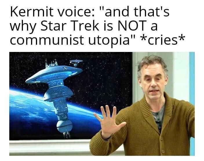 This meme is a play on the Star Trek franchise's iconic "Kermit" voice, which is a popular meme format. The image features a still of William Shatner, the actor who played Captain Kirk, with a caption that says "Kermit: 'And that's why Star Trek is NOT a communist utopia' *cries*". The meme is humorous because it takes a serious statement from the Star Trek franchise's creator, Gene – who was a known leftist – and turns it into a humorous statement.