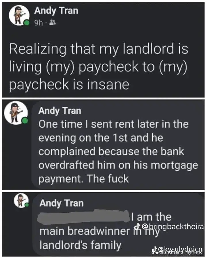 This meme is a humorous commentary on the struggles of being a renter. The text reads: "Realizing that my landlord is living (my) paycheck to (my) paycheck is insane." It pokes fun at the idea that the renter's income is barely enough to cover the rent, implying that the landlord is essentially living off the renter's income.