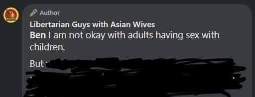 The meme is a screenshot of a Twitter-like post from an account called "Libertarian Guys with Asian Wives" that reads: "I'm not okay with adults having sex with children. But...". The text is presented in a plain, white font on a dark background, with the author's name and account name visible in the top left corner.