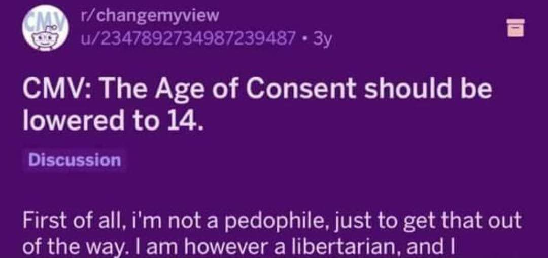 The meme appears to be a screenshot of a Reddit comment thread. The top comment reads: "CMV: The Age of Consent Should Be Lowered to 14." The response to this comment is: "First of all, I'm not a pedophile, but..." followed by a statement that is cut off in the image.