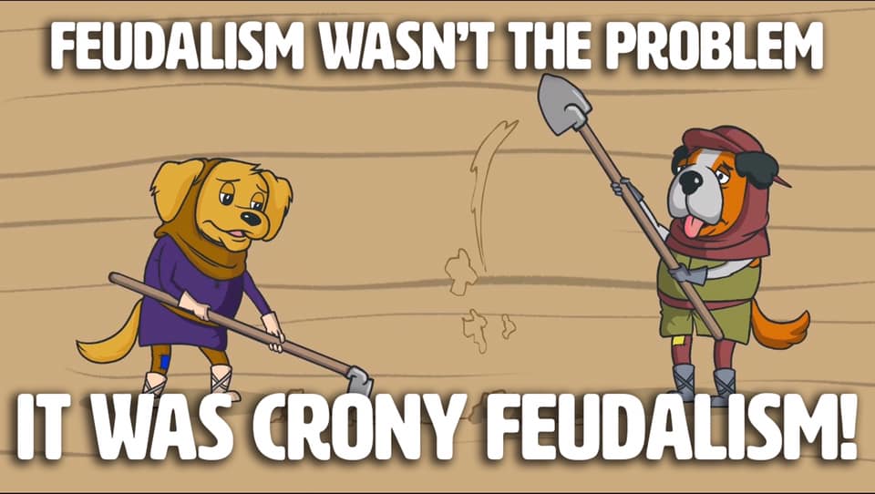 The meme is a humorous comparison between two historical figures, one being a dog and the other a dog in a medieval-style outfit. The text "Feudalism wasn't a thing" is followed by "It was actually a dog" and then "The problem was... Feudalism!" The meme is poking fun at the idea that a dog was the actual cause of the lack of feudalism, implying that it was a dog's fault that the system of feudalism didn't exist.