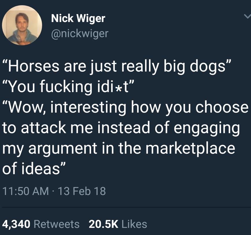 The meme is a humorous example of an argumentative exchange. It begins with someone saying "Horses are just horses," which is followed by a sarcastic response saying "Horses are just horses" is a ridiculous statement. The second part of the exchange escalates into a heated argument, with the person saying "Horses are just horses" being called a "horse" and a "dumb" horse.
