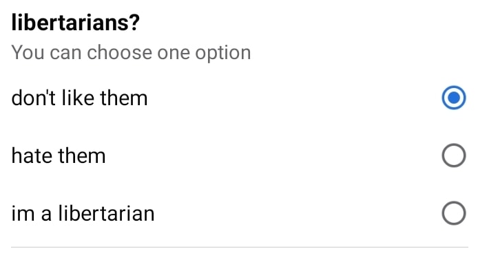 The meme is a humorous response to a survey question about what it means to be a libertarian. The image shows a multiple-choice question with three options: "You can choose one option", "Don't like them", "Hate them", and "I'm a libertarian". The user has selected the "I'm a libertarian" option, which is represented by a blue circle.