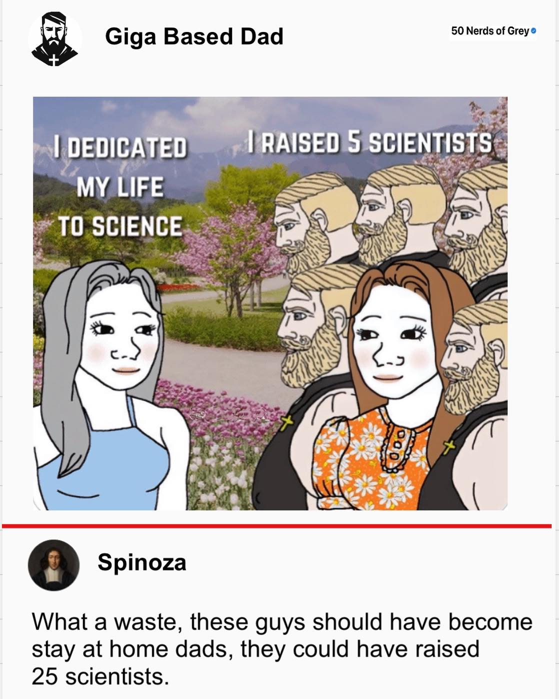 The meme is a cartoon image of two women, one with long, straight hair and the other with curly, wavy hair. The text "I dedicated my life to science" appears above the women, but it's actually a quote from a "Dad" joke that says "I dedicated my life to science" but was actually "I dedicated my life to science, I raised 5 scientists". The image is meant to be humorous and ironic, implying that the speaker's life was dedicated to raising children who are now scientists.