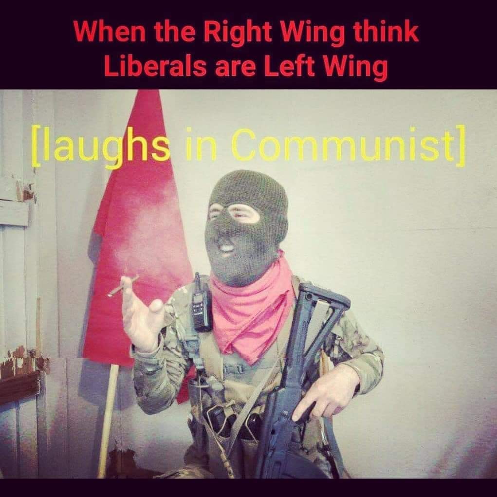 This meme is a humorous and satirical take on the stereotype that people on the left and right sides of the political spectrum are always at odds. The image depicts a soldier in a ridiculous, over-the-top, and exaggeratedly "left-wing" or "liberal" appearance, with a red flag, a "no" sign, and a "stop" sign. The text above the image reads, "When the Right Wing thinks Liberals are Left Wing," and the image itself is captioned, "[laughs in Communist]."