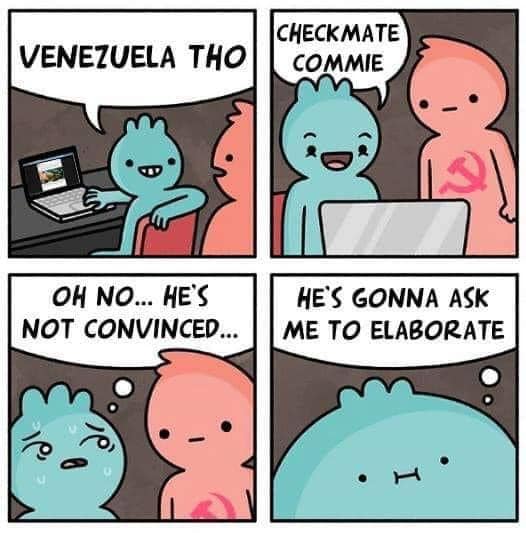 The meme is a four-panel comic strip. The first panel shows a person from Venezuela (Venezuela) and a person from the United States (US) chatting online. The US person says "Venezuela, thou art a villain!" The second panel shows the US person saying "Checkmate, commie!" The third panel shows the US person saying "Oh no, he's not convinced." The fourth and final panel shows the US person saying "He's gonna ask me to elaborate."