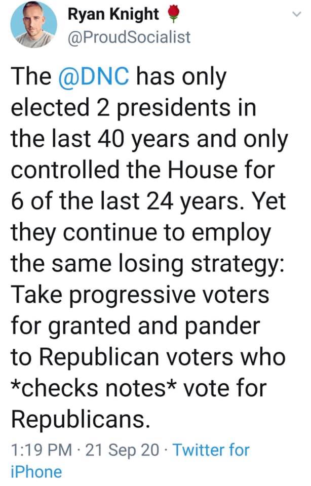 This meme is a tweet that pokes fun at the Democratic National Committee (DNC) and the Republican Party. The text reads: "The DNC has only elected 2 presidents in the last 40 years and only controlled the House for 6 of the last 24 years. Yet they continue to employ the same losing strategy: Take progressive voters for granted and pander to Republican voters who check the 'I'm a Democrat' box."