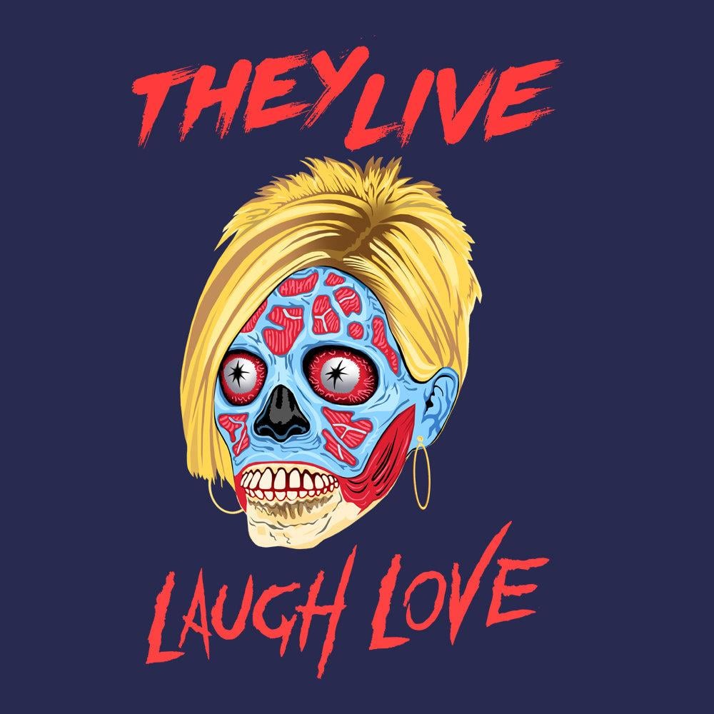 The meme is a cartoon image of a zombie woman with blonde hair and a blank expression. The text "They live" is written above the image, and "Laugh love" is written below it. The image is a humorous take on the zombie movie "They Live" (1988), which features a character who discovers that aliens are controlling people's minds through subliminal messages in advertisements.
