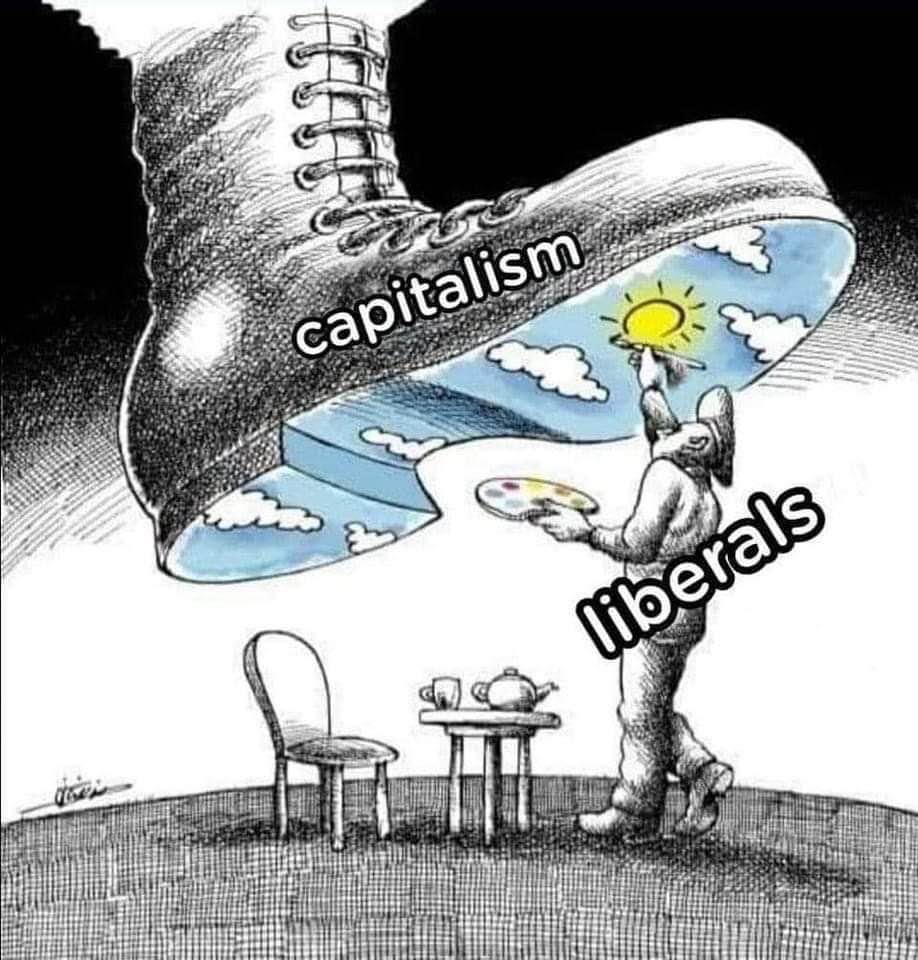 The meme depicts a large, oversized shoe labeled "Capitalism" looming over a small, delicate person labeled "Liberals" who is attempting to paint a sunny day with a palette of colors. The text in the image is "Capitalism" and "Liberals". The meme suggests that the weight of capitalism is crushing the individual's ability to create and enjoy a beautiful day, implying that the burden of capitalism is overwhelming and stifling to the individual.