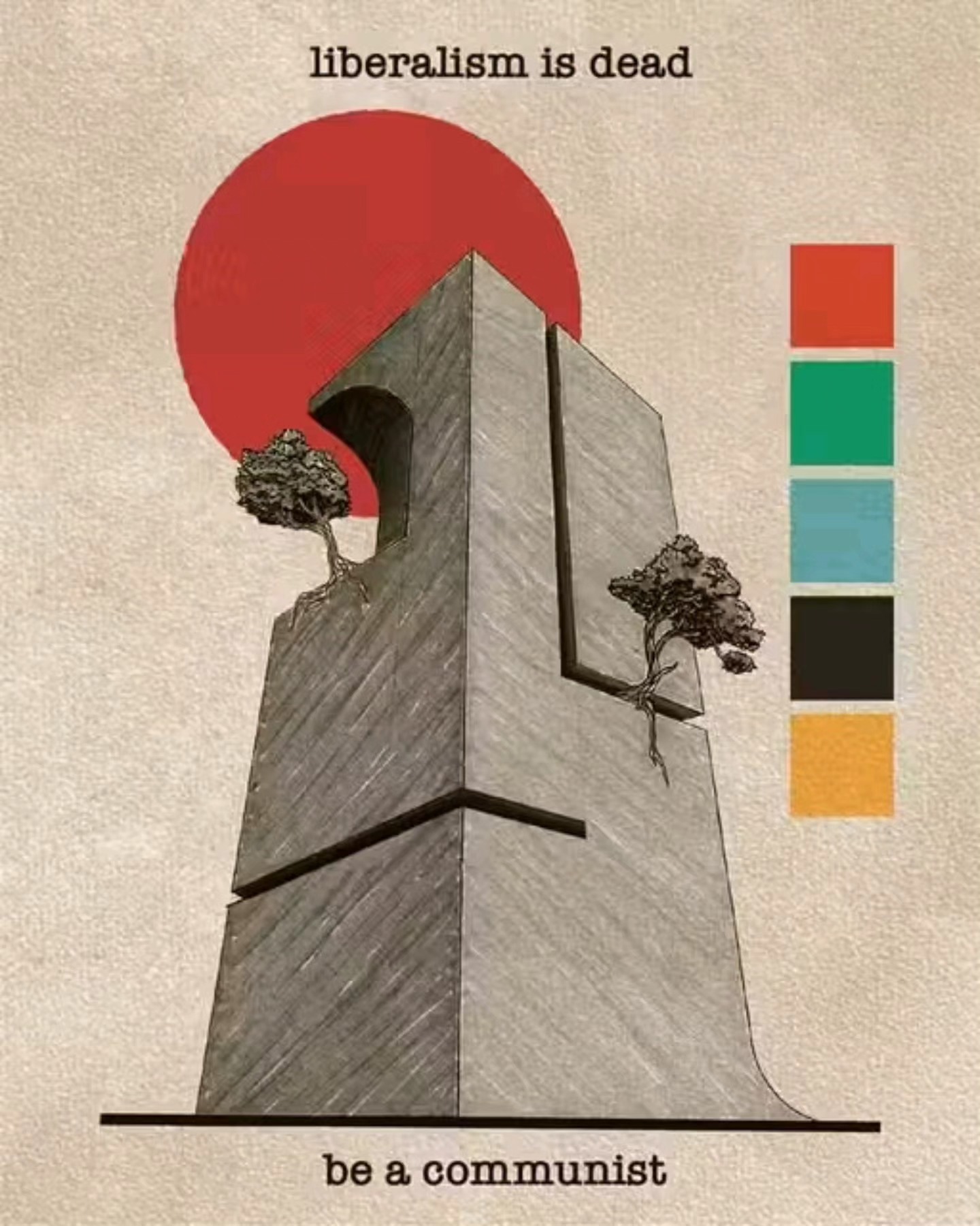 The image is a political meme that uses a drawing of a building to make a point about the relationship between communism and the state. The building has a large red circle behind it, and trees are growing out of it. The text above the building reads, "liberalism is dead," and the text below it says, "be a communist." The idea is that if you want to be like the trees, you should be a communist, because they are growing out of the building, which represents the state. The image is meant to be satirical and to make a point about the role of the state in society. It is not meant to be taken literally, but rather as a commentary on the relationship between the state and individuals.