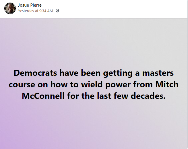 This meme is a screenshot of a Facebook post from Josue Pierre. The text reads: "Democrats have been getting a master's course on how to wield power from Mitch McConnell for the last few decades." The post is likely a commentary on the perceived influence of former US Senate leader Mitch McConnell on the Democratic Party.